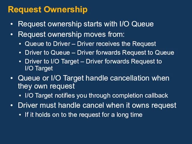 Request Ownership Request ownership starts with I/O Queue Request ownership moves from: Queue