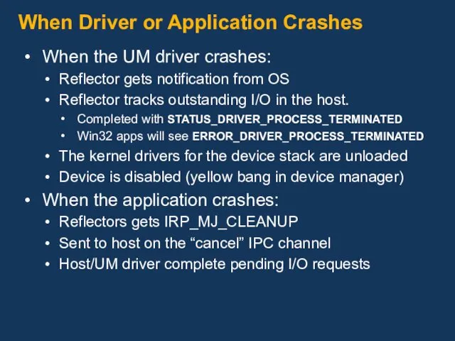 When Driver or Application Crashes When the UM driver crashes: Reflector gets notification