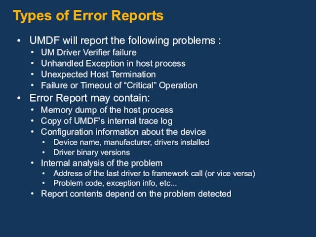 Types of Error Reports UMDF will report the following problems : UM Driver
