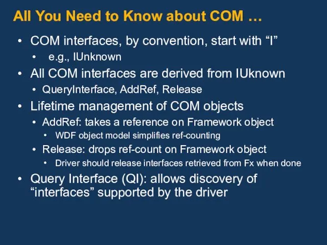 All You Need to Know about COM … COM interfaces, by convention, start
