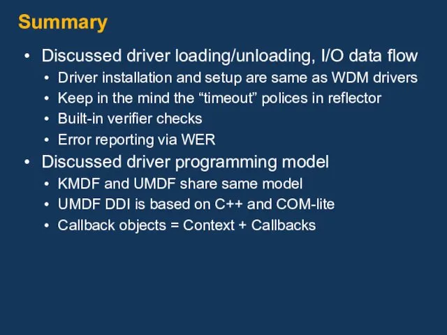 Summary Discussed driver loading/unloading, I/O data flow Driver installation and setup are same