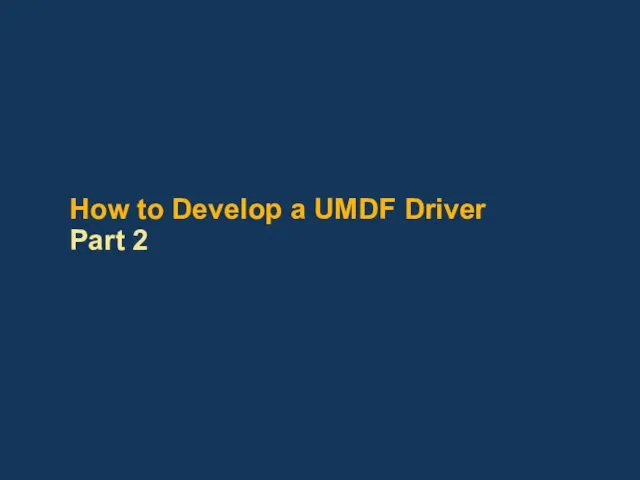 How to Develop a UMDF Driver Part 2