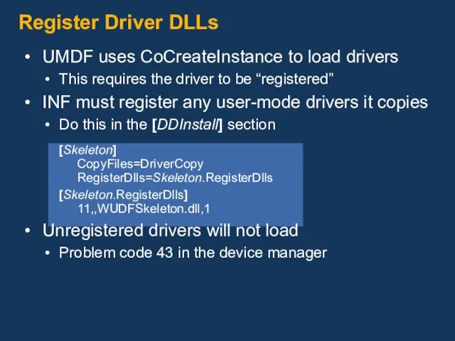 UMDF uses CoCreateInstance to load drivers This requires the driver to be “registered”