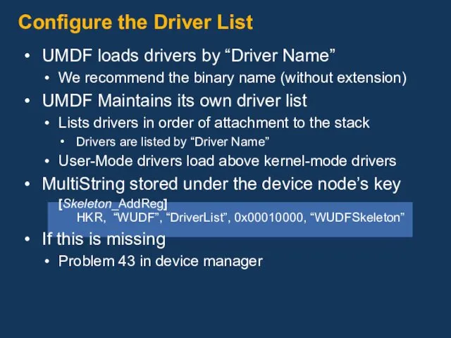 UMDF loads drivers by “Driver Name” We recommend the binary name (without extension)