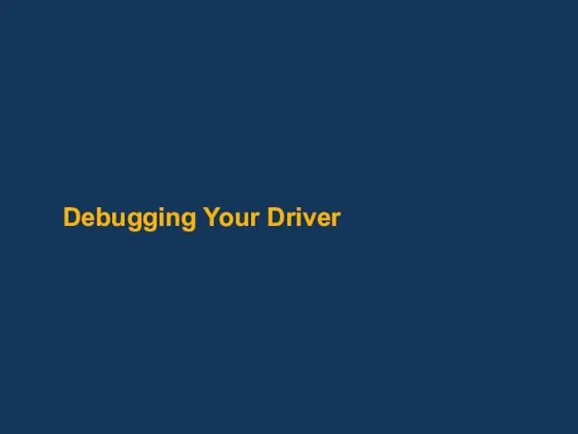 Debugging Your Driver