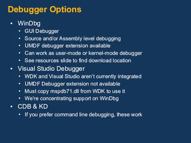 Debugger Options WinDbg GUI Debugger Source and/or Assembly level debugging UMDF debugger extension
