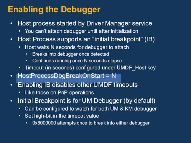 Host process started by Driver Manager service You can’t attach debugger until after