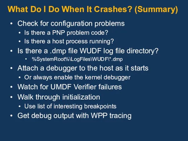 What Do I Do When It Crashes? (Summary) Check for configuration problems Is
