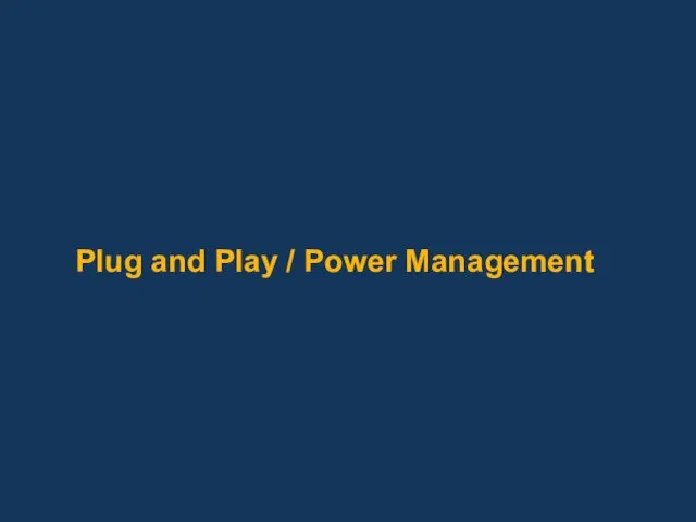 Plug and Play / Power Management