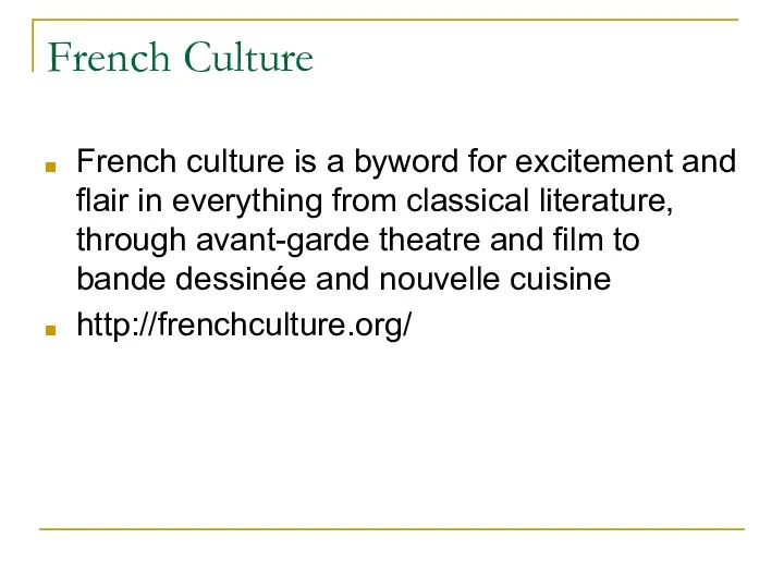French Culture French culture is a byword for excitement and