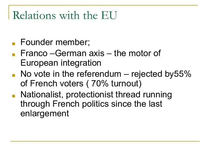 Relations with the EU Founder member; Franco –German axis –