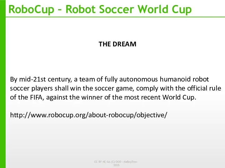 RoboCup – Robot Soccer World Cup By mid-21st century, a