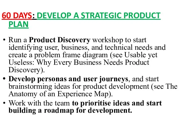 60 DAYS: DEVELOP A STRATEGIC PRODUCT PLAN Run a Product