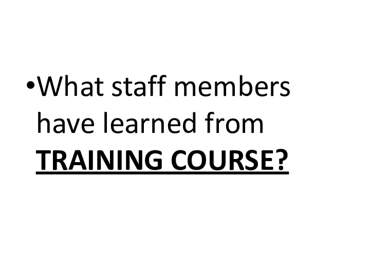 What staff members have learned from TRAINING COURSE?