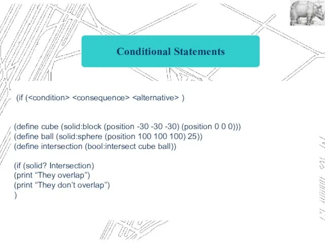 Conditional Statements (if ( ) (define cube (solid:block (position -30