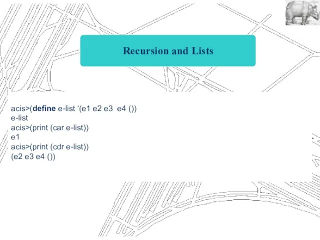 Recursion and Lists acis>(define e-list ‘(e1 e2 e3 e4 ())
