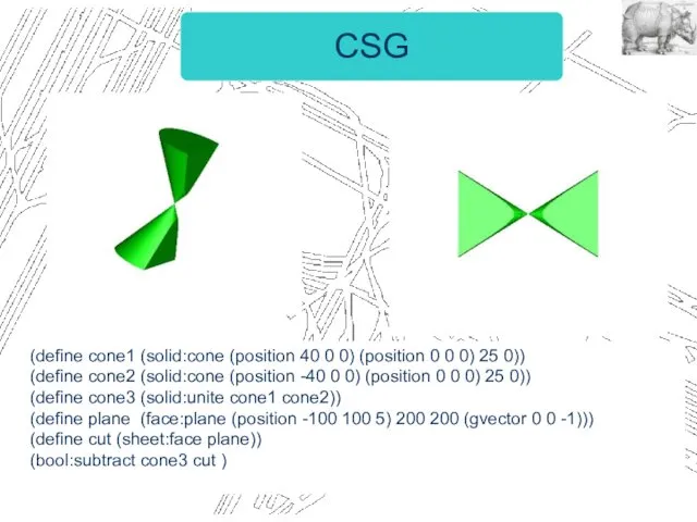 CSG (define cone1 (solid:cone (position 40 0 0) (position 0 0 0) 25