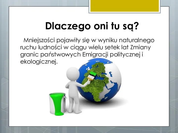 Mniejszości pojawiły się w wyniku naturalnego ruchu ludności w ciągu