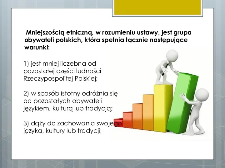 Mniejszością etniczną, w rozumieniu ustawy, jest grupa obywateli polskich, która