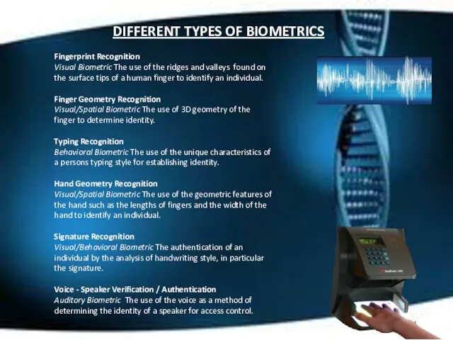 DIFFERENT TYPES OF BIOMETRICS Fingerprint Recognition Visual Biometric The use
