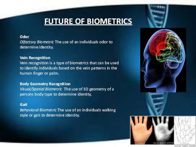FUTURE OF BIOMETRICS Odor Olfactory Biometric The use of an