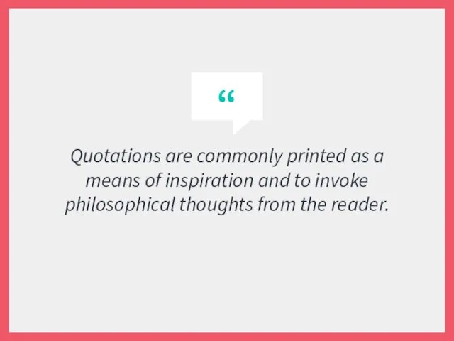 Quotations are commonly printed as a means of inspiration and