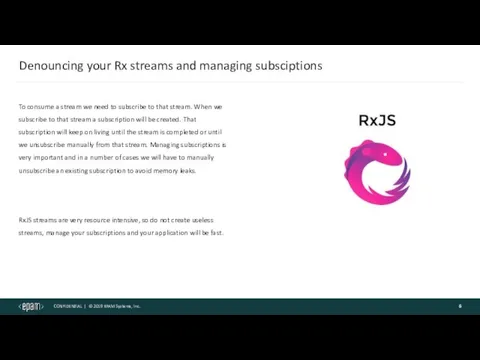 Denouncing your Rx streams and managing subsciptions To consume a stream we need