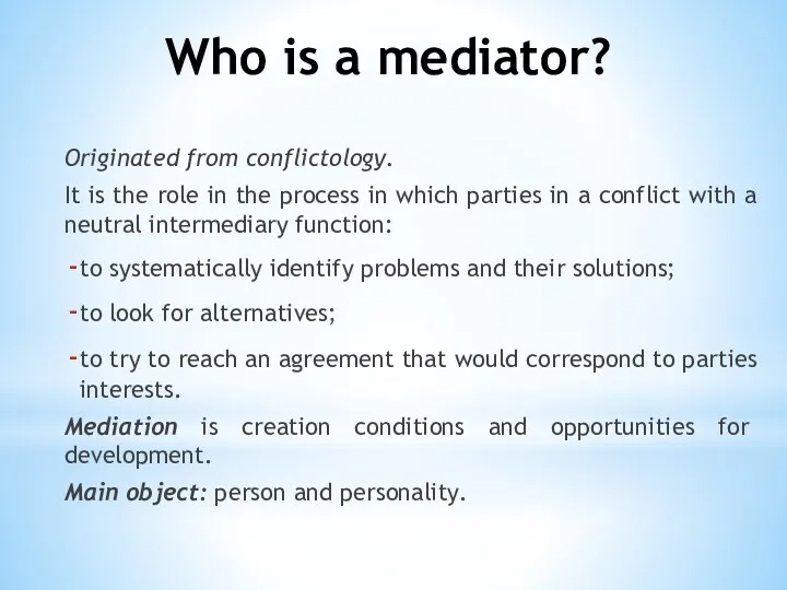 Who is a mediator? Originated from conflictology. It is the