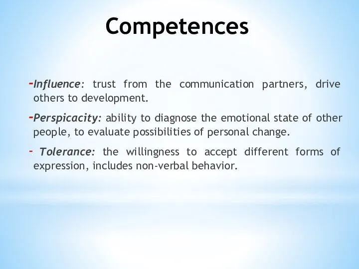 Competences Influence: trust from the communication partners, drive others to
