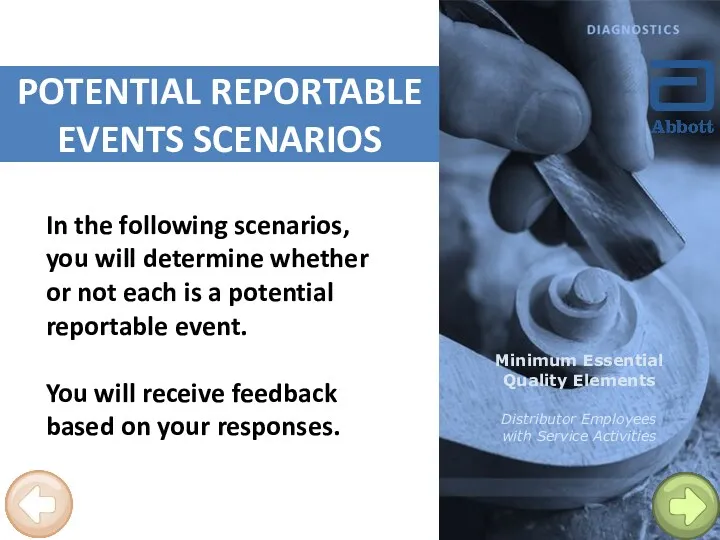 POTENTIAL REPORTABLE EVENTS SCENARIOS In the following scenarios, you will