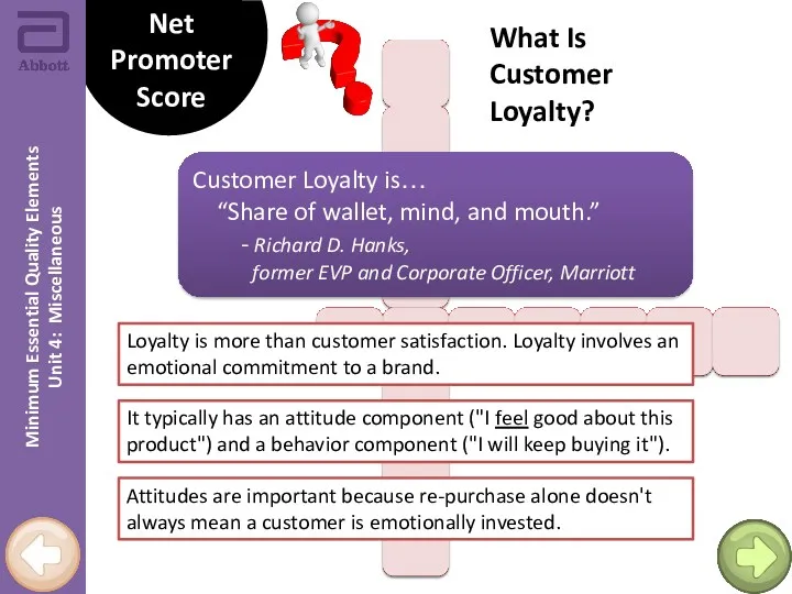 Net Promoter Score Customer Loyalty is… “Share of wallet, mind,