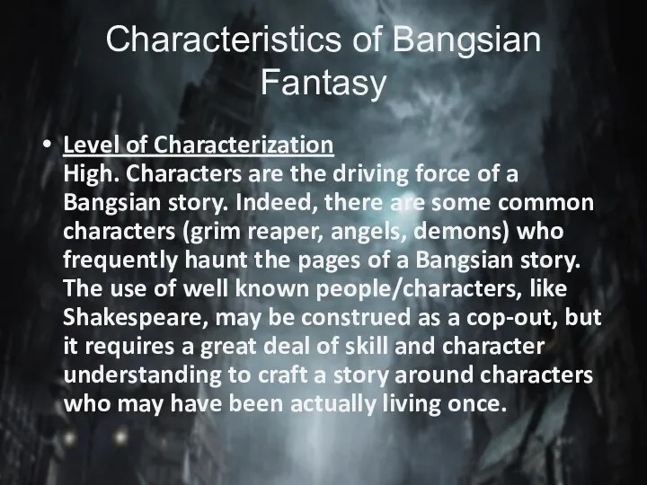 Characteristics of Bangsian Fantasy Level of Characterization High. Characters are the driving force