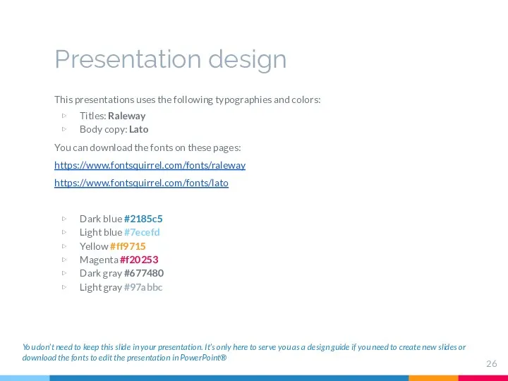 Presentation design This presentations uses the following typographies and colors: