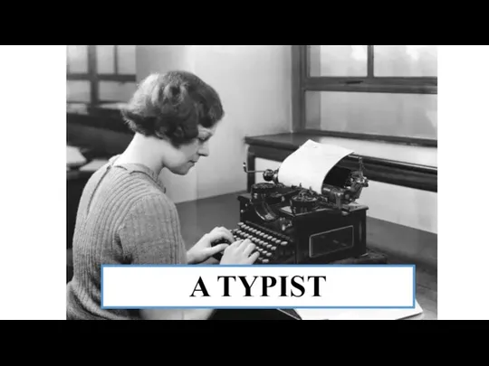 A TYPIST