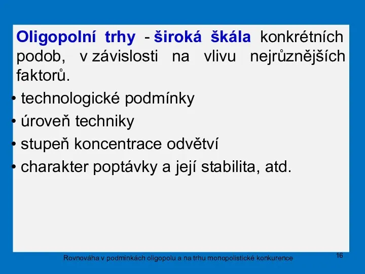 Oligopolní trhy - široká škála konkrétních podob, v závislosti na