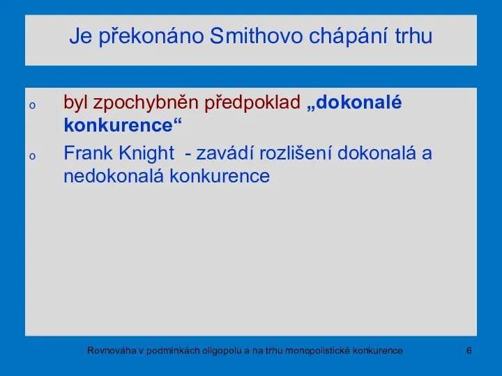 Je překonáno Smithovo chápání trhu byl zpochybněn předpoklad „dokonalé konkurence“