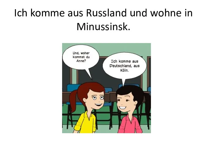 Ich komme aus Russland und wohne in Minussinsk.