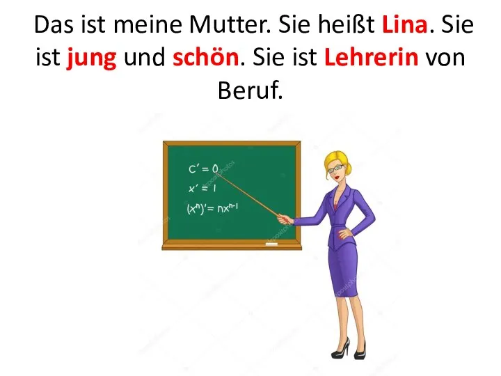 Das ist meine Mutter. Sie heißt Lina. Sie ist jung