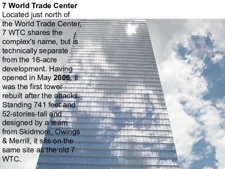 7 World Trade Center Located just north of the World Trade Center, 7