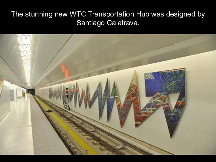 The stunning new WTC Transportation Hub was designed by Santiago Calatrava.