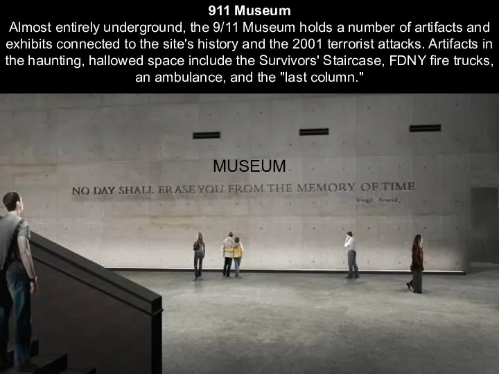 MUSEUM 911 Museum Almost entirely underground, the 9/11 Museum holds