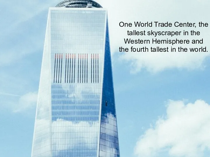 One World Trade Center, the tallest skyscraper in the Western Hemisphere and the