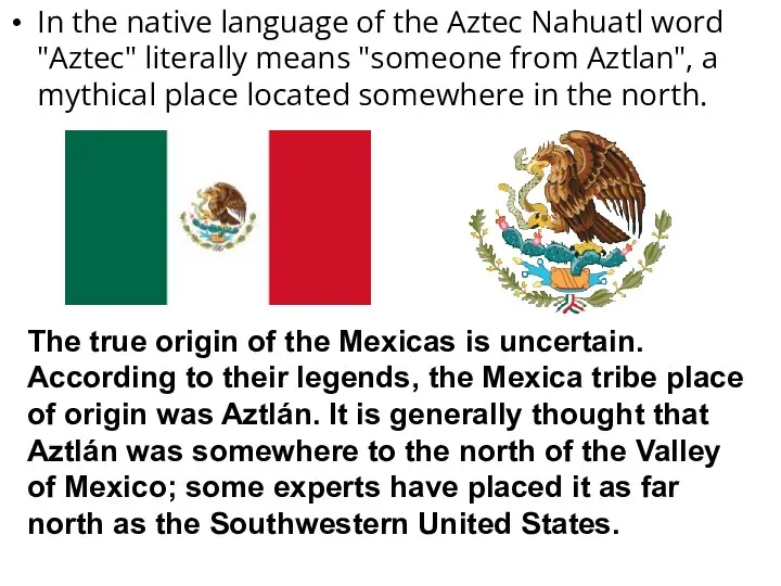 In the native language of the Aztec Nahuatl word "Aztec"