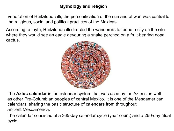 The Aztec calendar is the calendar system that was used