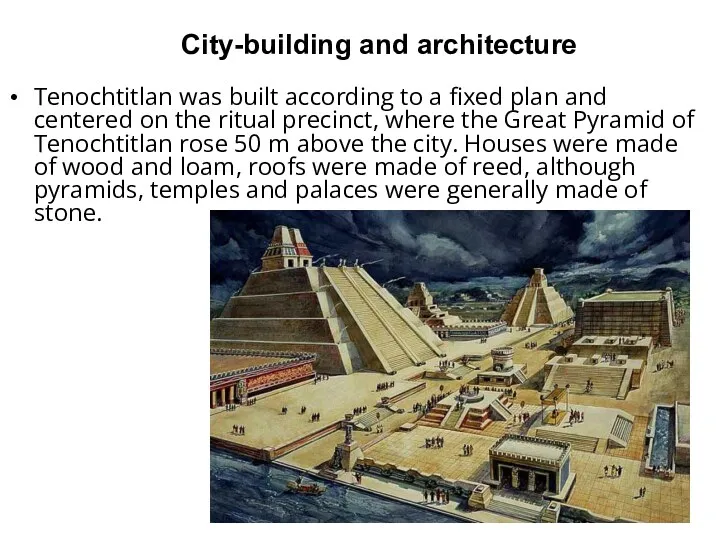 Tenochtitlan was built according to a fixed plan and centered