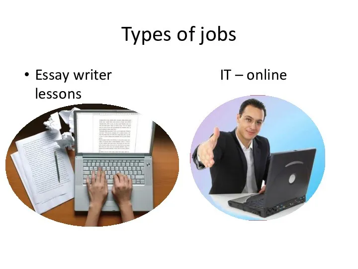 Types of jobs Essay writer IT – online lessons