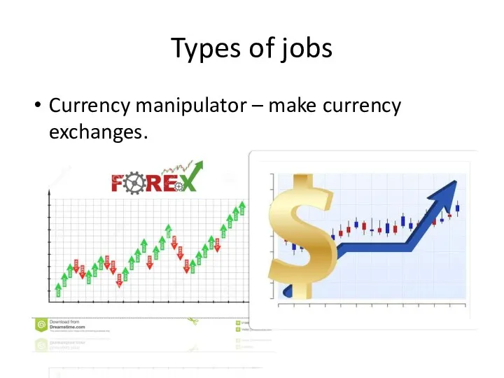 Types of jobs Currency manipulator – make currency exchanges.