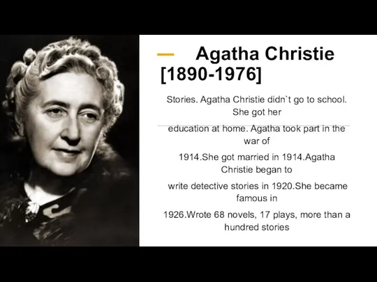 Agatha Christie [1890-1976] Stories. Agatha Christie didn`t go to school.