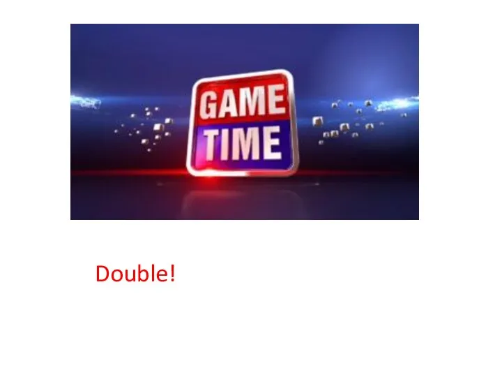 Double!