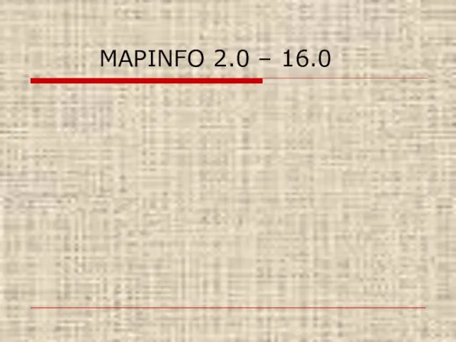 MAPINFO 2.0 – 16.0